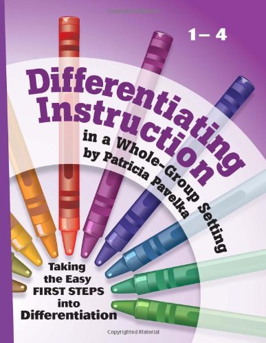 Stock image for Differentiating Instruction in a Whole-group Setting: Taking the Easy First Steps into Differentiation for sale by ThriftBooks-Dallas