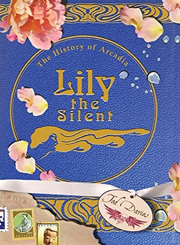 Stock image for Lily the Silent: The History of Arcadia: 2 for sale by WorldofBooks