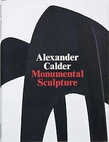 Stock image for Alexander Calder : Monumental SculptureOctober 29, 2009 - January 30, 2010, Gagosian Gallery Rome for sale by Marcus Campbell Art Books