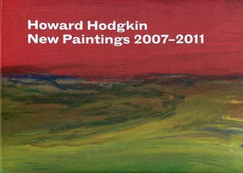 Howard Hodgkin - New Paintings 2007-2011 (9781935263531) by Richard Kendall