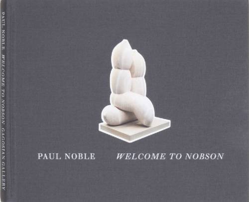 Paul Noble - Welcome to Nobson Catalogue (9781935263586) by Stonard, John-Paul