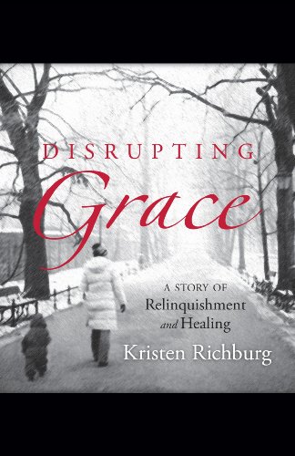 Beispielbild fr Disrupting Grace: A Story of Relinquishment and Healing zum Verkauf von Jenson Books Inc