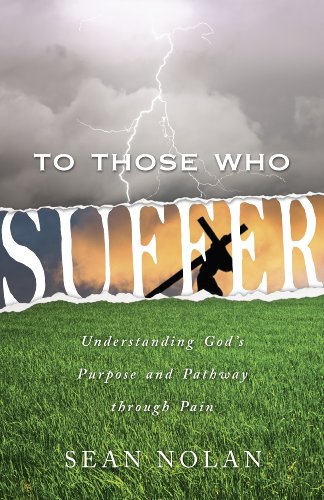 Beispielbild fr To Those Who Suffer: Understanding God's Purpose and Pathway Through Pain zum Verkauf von Wonder Book