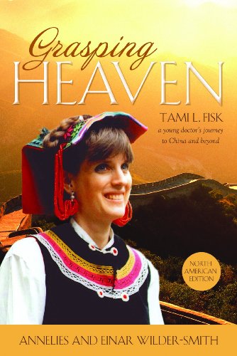 Stock image for Grasping Heaven: Tami L. Fisk: A Young Doctor's Journey to China and Beyond for sale by ThriftBooks-Atlanta