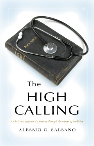 Imagen de archivo de The High Calling: A Christian Physician's Journey Through The Career of Medicine a la venta por beneton