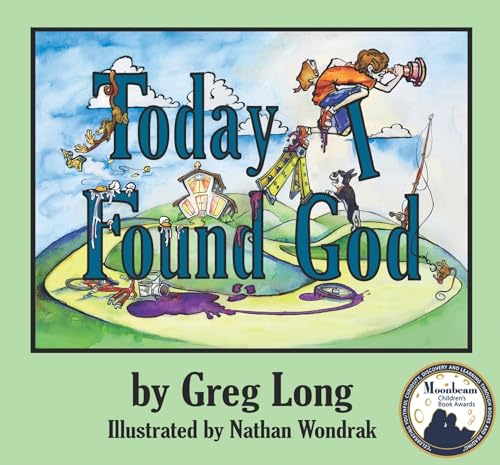 Stock image for Today I Found God (Gold Medal- Moonbeam Childrens Book Awards) for sale by Goodwill Books
