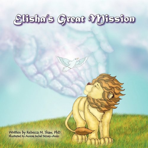 Elisha's Great Mission (9781935268437) by Shaw, Rebecca