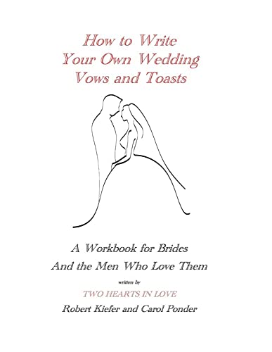 Stock image for How to Write Your Own Wedding Vows and Toasts: A Workbook for Brides and the Men Who Love Them for sale by Gilboe Books