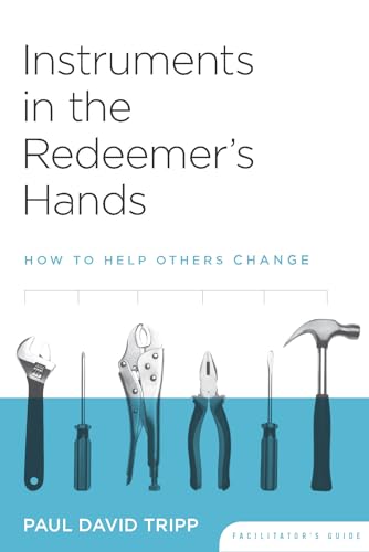 Stock image for Instruments in the Redeemer's Hands Facilitator's Guide: How to Help Others Change for sale by SecondSale