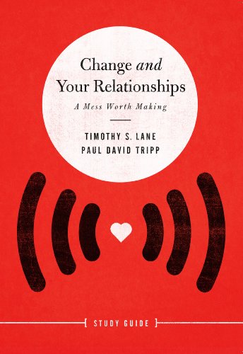 Imagen de archivo de Change and Your Relationships Study Guide : A Mess Worth Making a la venta por Better World Books