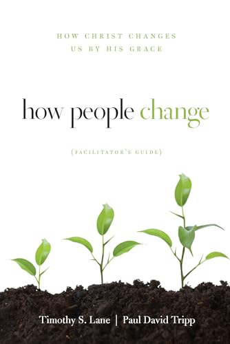 Imagen de archivo de How People Change Facilitator's Guide: How Christ Changes Us by His Grace a la venta por SecondSale