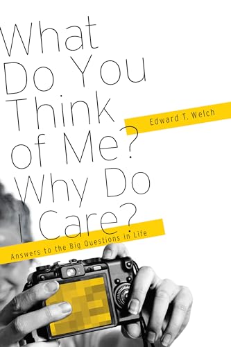 Beispielbild fr What Do You Think of Me? Why Do I Care?: Answers to the Big Questions of Life zum Verkauf von Half Price Books Inc.