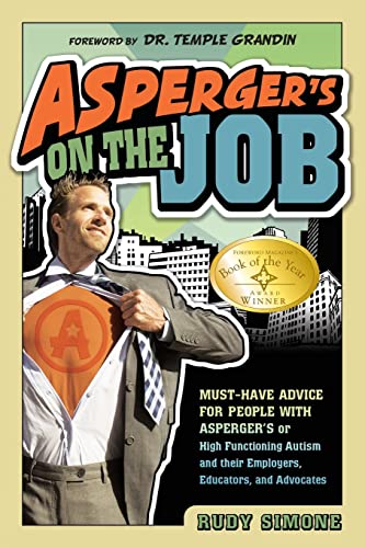 Beispielbild fr Asperger's on the Job : Must-Have Advice for People with Asperger's or High Functioning Autism and Their Employers, Educators, and Advocates zum Verkauf von Better World Books