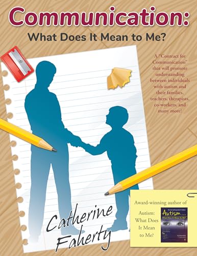 Communication: What Does It Mean to Me?: A "Contract for Communication" that will promote understanding between individuals with autism and their ... therapists, co-workers, and many more! (9781935274179) by Faherty, Catherine