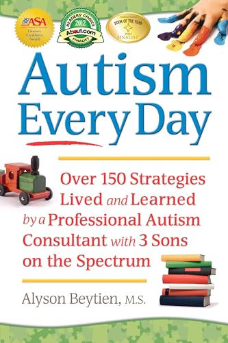 Stock image for Autism Every Day (Over 150 Strategies Lived and Learned by a Professional Autism Consultant with 3 Sons on the Spectrum) for sale by Once Upon A Time Books
