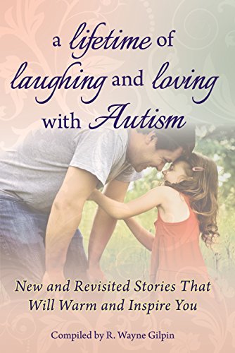 9781935274643: A Lifetime of Laughing and Loving with Autism: New and Revisited Stories that Will Warm and Inspire You
