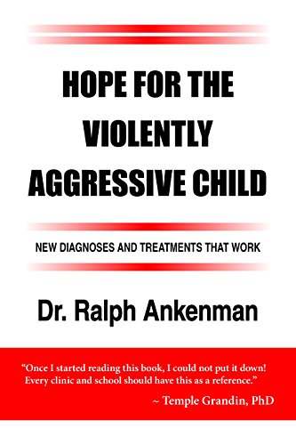 9781935274872: Hope for the Violently Aggressive Child: New Diagnoses and Treatments That Work