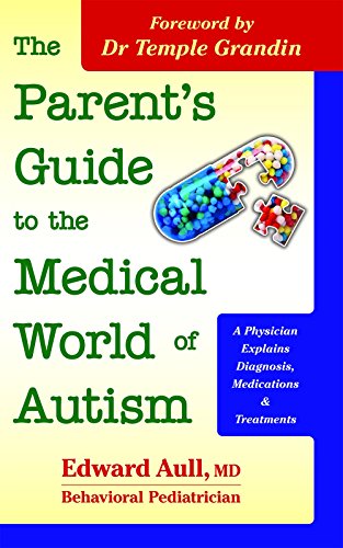 Beispielbild fr The Parent's Guide to the Medical World of Autism : A Physician Explains Diagnosis, Medications and Treatments zum Verkauf von Better World Books