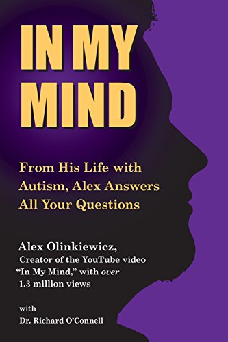 Beispielbild fr In My Mind : From His Life with Autism, Alex Answers All Your Questions zum Verkauf von Better World Books