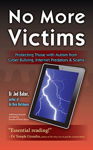 Beispielbild fr No More Victims : Protecting Those with Autism from Cyber Bullying, Internet Predators, and Scams zum Verkauf von Better World Books