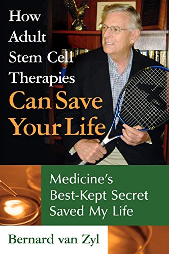Imagen de archivo de How Adult Stem Cell Therapies Can Save Your Life: Medicine's Best Kept Secret Saved My Life a la venta por Lakeside Books