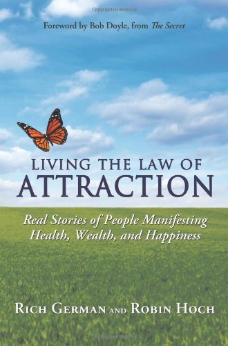 9781935278924: Living the Law of Attraction: Real Stories of People Manifesting Health, Wealth, and Happiness