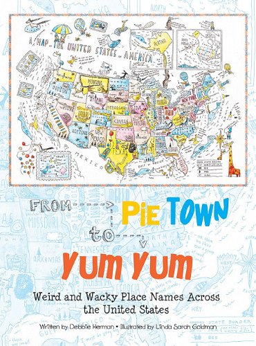 Imagen de archivo de From Pie Town to Yum Yum: Weird and Wacky Place Names Across the United States a la venta por Gulf Coast Books