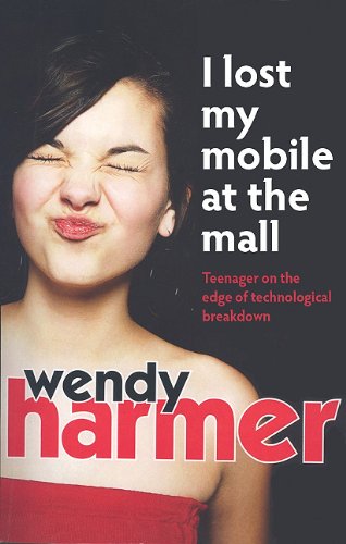 Stock image for I Lost My Mobile at the Mall: Teenager on the Edge of Technological Breakdown for sale by Open Books