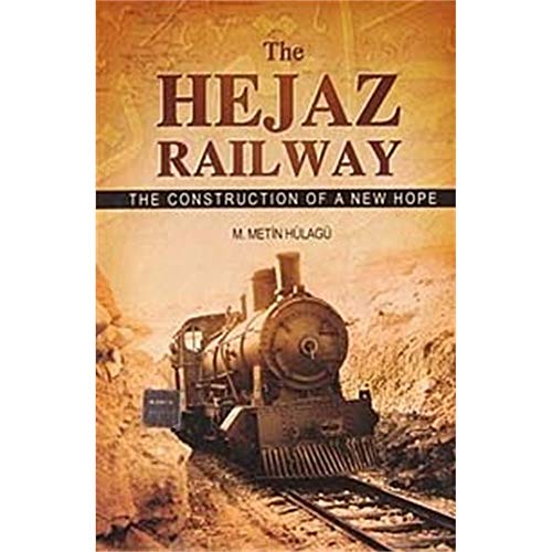 Beispielbild fr TheHejaz Railway The Construction of a New Hope by Hulagu, Metin ( Author ) ON Sep-30-2010, Microfilm zum Verkauf von HALCYON BOOKS