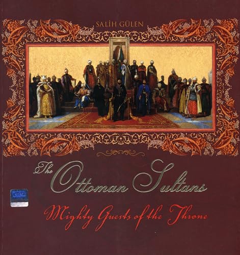 Beispielbild fr Mighty Guests of the Throne: The Ottoman Sultans zum Verkauf von BooksRun