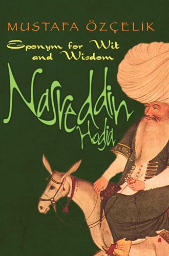 Beispielbild fr Nasreddin Hodja: Eponym for Wit and Wisdom: Eponym for Wit & Wisdom zum Verkauf von WorldofBooks
