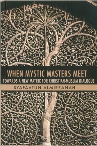 9781935295129: When Mystic Masters Meet: Towards a New Matrix for Christian-Muslim Dialogue