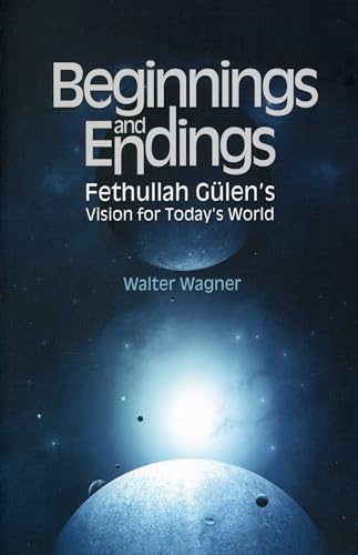 9781935295266: Beginnings & Endings: Fethullah Glen's Vision for Today's World