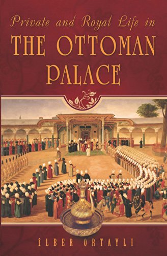 Stock image for Private and Royal Life in the Ottoman Palace for sale by HPB-Emerald