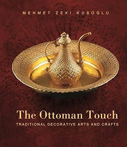 Stock image for The Ottoman Touch: Traditional Decorative Arts and Crafts for sale by ThriftBooks-Dallas