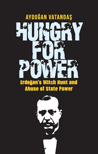 Stock image for Hungry for Power: Erdogan's Witch Hunt and Abuse of State Power for sale by ThriftBooks-Atlanta