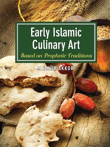 Beispielbild fr Early Islamic Culinary Art: Based on Prophetic Traditions zum Verkauf von Monster Bookshop