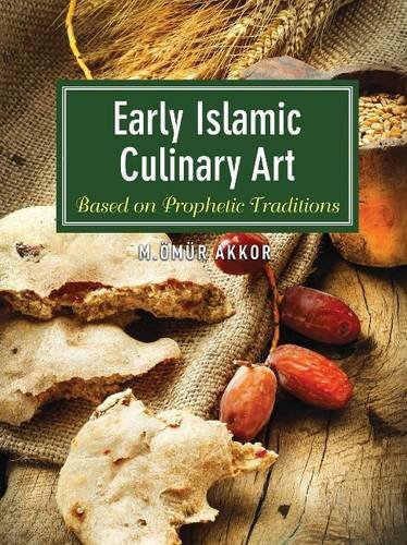 9781935295839: Early Islamic Culinary Art: Based on Prophetic Traditions