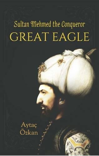 Beispielbild fr Great Eagle: Sultan Mehmed the Conqueror zum Verkauf von WorldofBooks