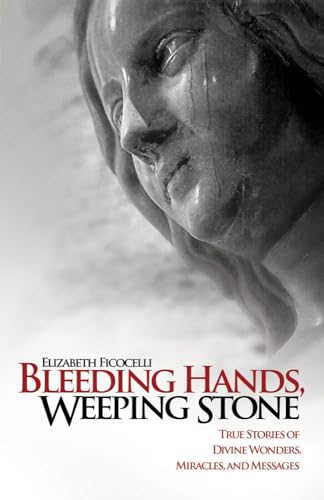 9781935302315: Bleeding Hands, Weeping Stone: True Stories of Divine Wonders, Miracles, and Messages