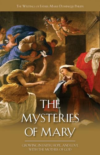 Imagen de archivo de The Mysteries of Mary; Growing in Faith, Hope, and Love with the Mother of God a la venta por Eighth Day Books, LLC