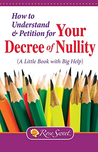 Beispielbild fr How to Understand & Petition for Your Decree of Nullity: A Little Book with Big Help zum Verkauf von PlumCircle