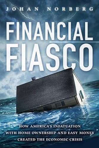 Stock image for Financial Fiasco : How America's Infatuation with Home Ownership and Easy Money Created the Economic Crisis for sale by Better World Books: West