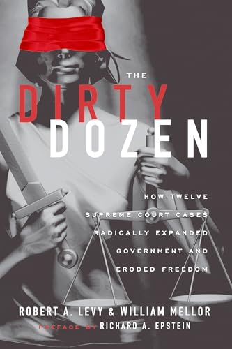 Stock image for The Dirty Dozen: How Twelve Supreme Court Cases Radically Expanded Government and Eroded Freedom, With a New Preface for sale by ZBK Books