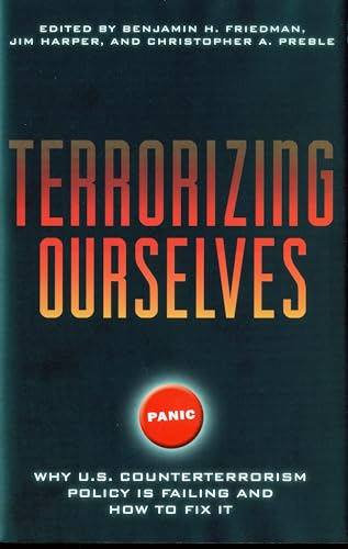 Beispielbild fr Terrorizing Ourselves : Why U. S. Counterterrorism Policy Is Failing and How to Fix It zum Verkauf von Better World Books