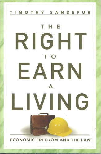Imagen de archivo de The Right to Earn a Living: Economic Freedom and the Law a la venta por Once Upon A Time Books