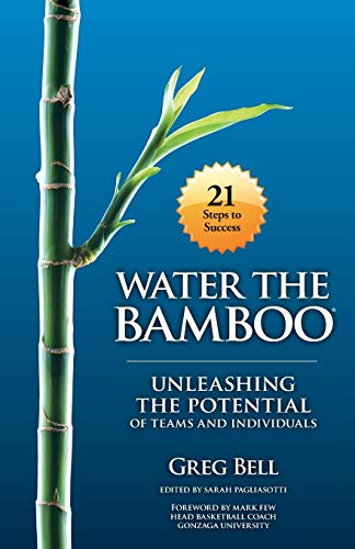 9781935313335: Water The Bamboo: Unleashing The Potential Of Teams And Individuals