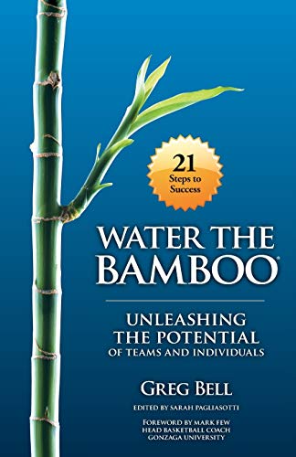 Imagen de archivo de Water The Bamboo: Unleashing The Potential Of Teams And Individuals a la venta por Your Online Bookstore