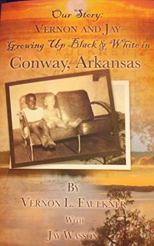 Stock image for Our Story: Vernon and Jan Growing Up Black & White in Conway, Arkansas for sale by Prompt Shipping/ Quality Books