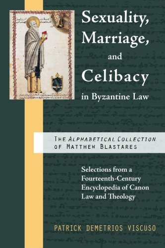 9781935317005: Sexuality, Marriage, and Celibacy in Byzantine Law: The Alphabetical Collection of Matthew Blastares: Selections from a Fourteenth-Century Encyclopedia of Canon Law